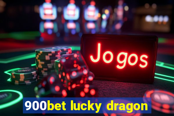 900bet lucky dragon